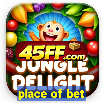 place of bet